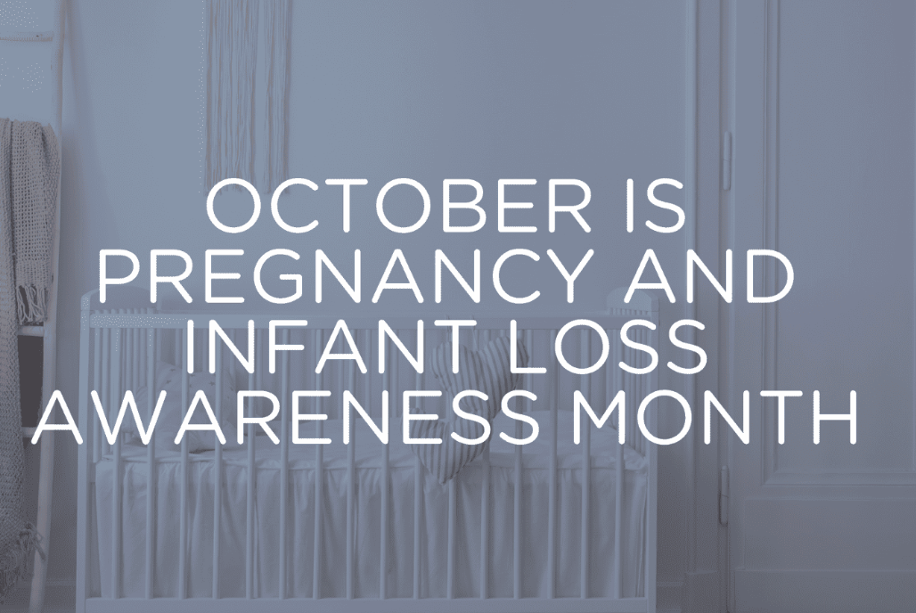 October is Pregnancy & Infant Loss Awareness Month