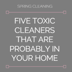 Five toxic cleaners that are probably in your home