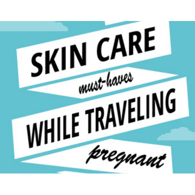 Flying while pregnant: Top travel skin care tips