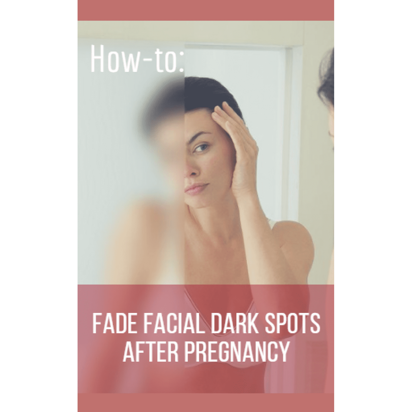 Help! How to fade dark spots after pregnancy