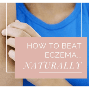 How to beat eczema...naturally